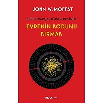 Evrenin Kodunu Kırmak - John W. Moffat