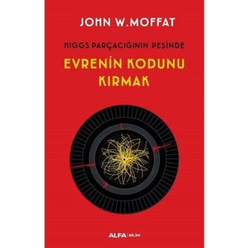 Evrenin Kodunu Kırmak - John W. Moffat