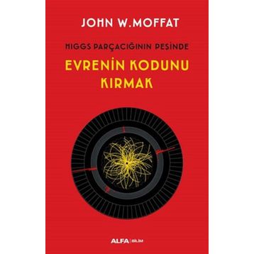 Evrenin Kodunu Kırmak - John W. Moffat