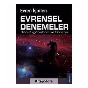 EVRENSEL DENEMELER DÜN-BUGÜN-YARIN VE SONRASI - EVREN İŞBİLEN