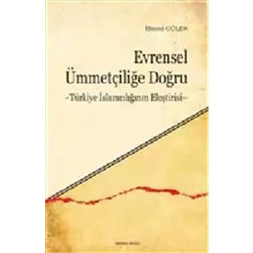 Evrensel Ümmetçiliğe Doğru - İlhami Güler