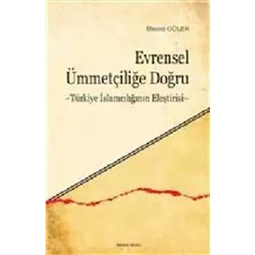 Evrensel Ümmetçiliğe Doğru - İlhami Güler