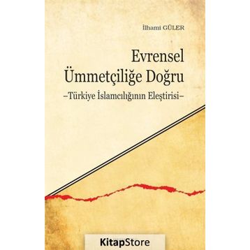 Evrensel Ümmetçiliğe Doğru - İlhami Güler