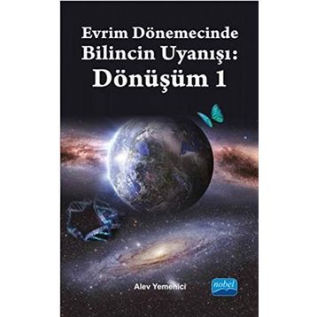 Evrim Dönemecinde Bilincin Uyanışı Dönüşüm 1 - Alev Yemenici