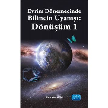 Evrim Dönemecinde Bilincin Uyanışı Dönüşüm 1 - Alev Yemenici