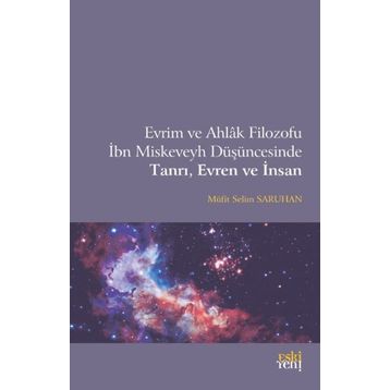 Evrim ve Ahlak Filozofu İbn Miskeveyh Düşüncesinde Tanrı, Evren ve İnsan - Müfit Selim Saruhan