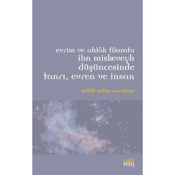 Evrim ve Ahlak Filozofu İbn Miskeveyh Düşüncesinde Tanrı, Evren ve İnsan - Müfit Selim Saruhan