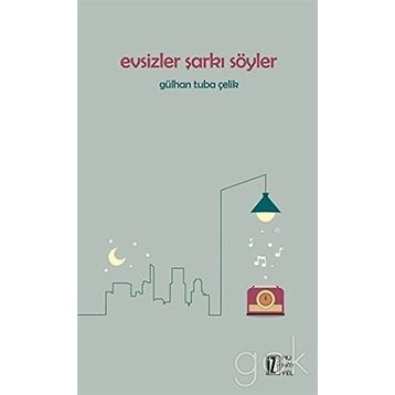 Evsizler Şarkı Söyler - Gülhan Tuba Çelik