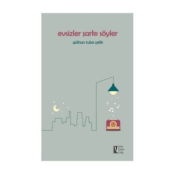 Evsizler Şarkı Söyler - Gülhan Tuba Çelik