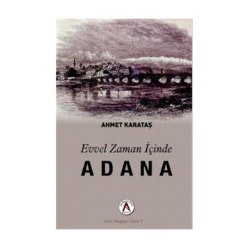 Evvel Zaman İçinde Adana - Ahmet Karataş