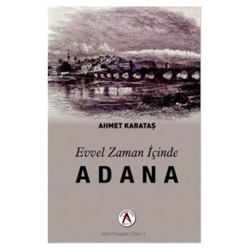 Evvel Zaman İçinde Adana - Ahmet Karataş
