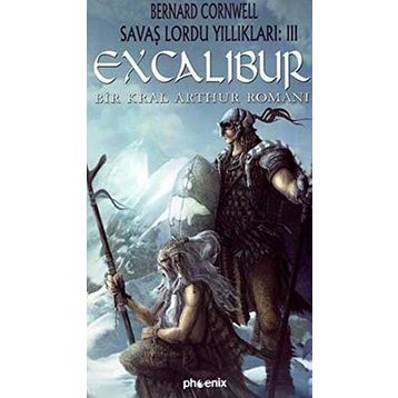 EXCALIBUR BIR KRAL ARTHUR ROMANI - BERNARD CORNWELL