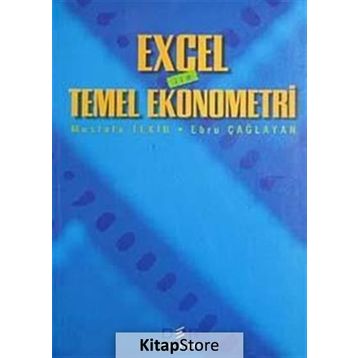 EXCEL ILE TEMEL EKONOMETRI - MUSTAFA TEKIN;EBRU ÇAĞLAYAN
