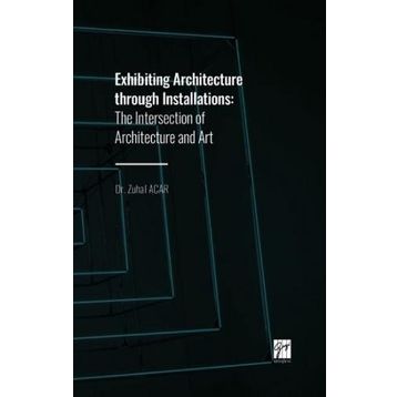 Exhibiting Architecture through Installations - Zuhal Acar