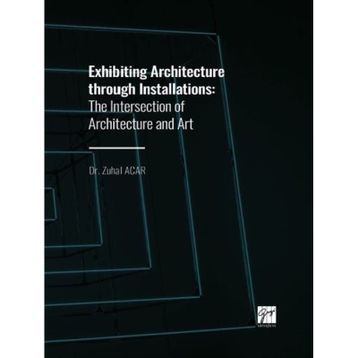 Exhibiting Architecture through Installations - Zuhal Acar