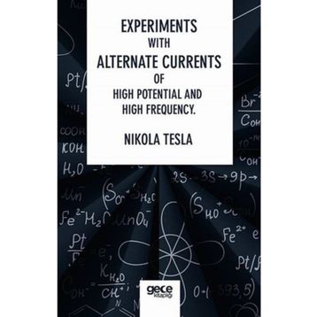 Experiments With Alternate Currents Of High Potential And High Frequency - Nikola Tesla