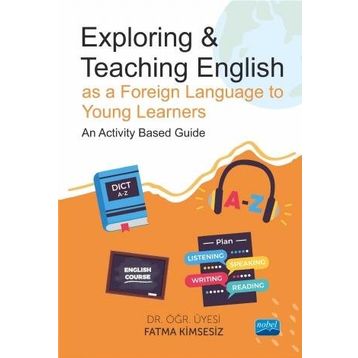 Exploring & Teaching English as a Foreign Language to Young Learners An Activity Based Guide Fatma Kimsesiz