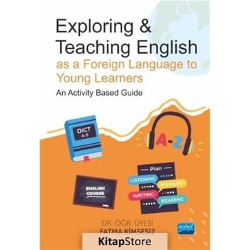 Exploring & Teaching English as a Foreign Language to Young Learners An Activity Based Guide Fatma Kimsesiz