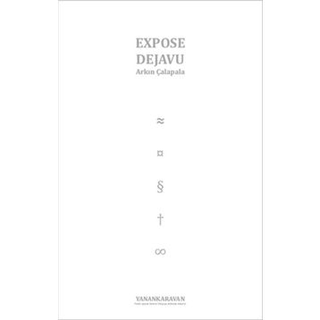 EXPOSE DEJAVU - ARKIN ÇALAPALA