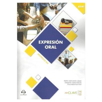 Expresion Oral A2-B1 Aduio Descargable Destrezas Ele - Maria Jose Lobon Lopez Gregoria Lopez Garcia Ana Isabel Ron Ron