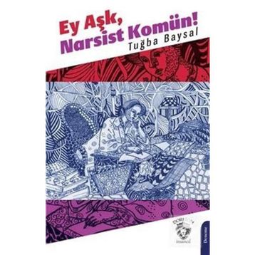 Ey Aşk, Narsist Komün! - Tuğba Baysal