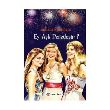 EY AŞK NERDESIN? - TAMARA SUMMERS