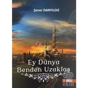 Ey Dünya Benden Uzaklaş - Şener Danyıldız