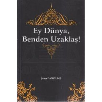 Ey Dünya Benden Uzaklaş - Şener Danyıldız