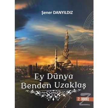 Ey Dünya Benden Uzaklaş - Şener Danyıldız
