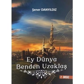 Ey Dünya Benden Uzaklaş - Şener Danyıldız