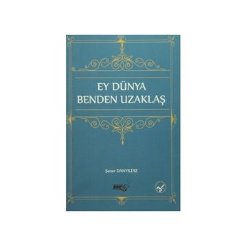 Ey Dünya Benden Uzaklaş - Şener Danyıldız