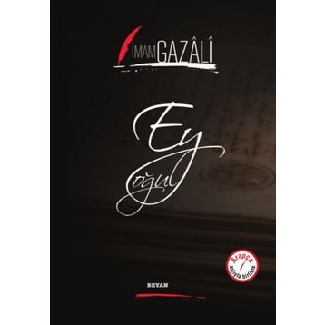 EY OĞUL - İMAM-I GAZALI