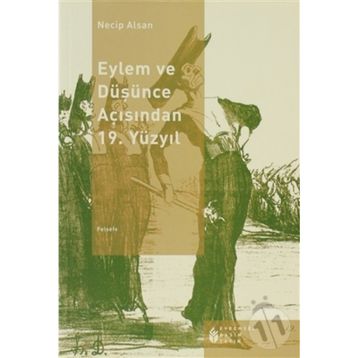 EYLEM VE DÜŞÜNCE AÇISINDAN 19. YÜZYIL - NECIP ALSAN