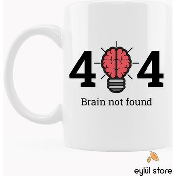 Eylül Design 404 Brain Not Found Yazılı Eğlenceli Özel Tasarım Baskılı Kupa Bardak