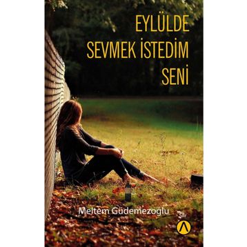 Eylülde Sevmek İstedim Seni - Meltem Güdemezoğlu