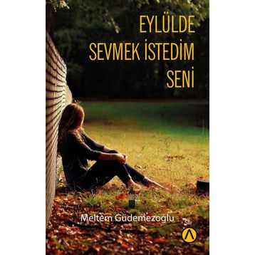 Eylülde Sevmek İstedim Seni - Meltem Güdemezoğlu