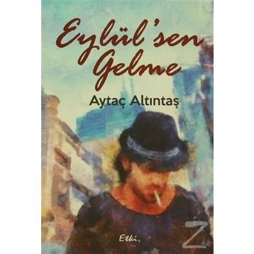 Eylül’sen Gelme - Aytaç Altıntaş
