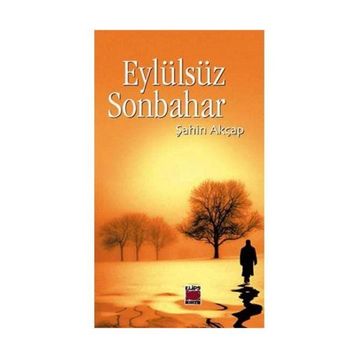 EYLÜLSÜZ SONBAHAR - ŞAHİN AKÇAP