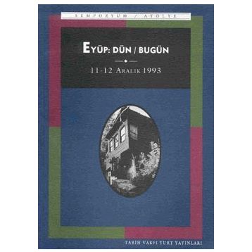 EYÜP: DÜN / BUGÜN - TÜLAY ARTAN