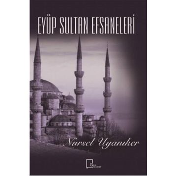 Eyüp Sultan Efsaneleri - Nursel Uyanıker
