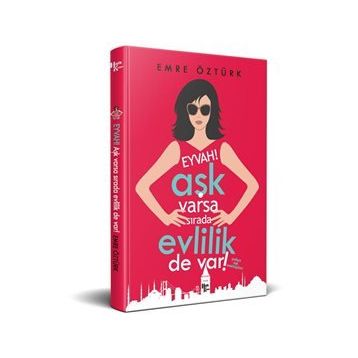 Eyvah! Aşk Varsa Sırada Evlilik de Var!-Emre Öztürk