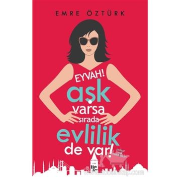 Eyvah! Aşk Varsa Sırada Evlilik de Var!-Emre Öztürk