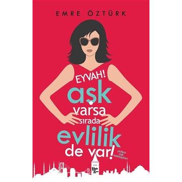 Eyvah! Aşk Varsa Sırada Evlilik de Var!-Emre Öztürk