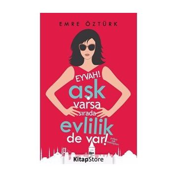 Eyvah! Aşk Varsa Sırada Evlilik de Var!-Emre Öztürk