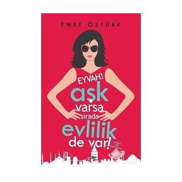 Eyvah! Aşk Varsa Sırada Evlilik de Var!-Emre Öztürk