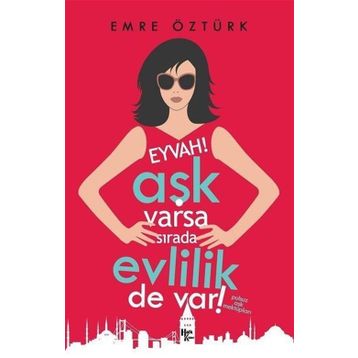 Eyvah! Aşk Varsa Sırada Evlilik de Var!-Emre Öztürk