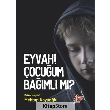 Eyvah! Çocuğum Bağımlı mı? - Mehtap Kayaoğlu