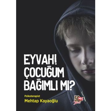 Eyvah! Çocuğum Bağımlı mı? - Mehtap Kayaoğlu
