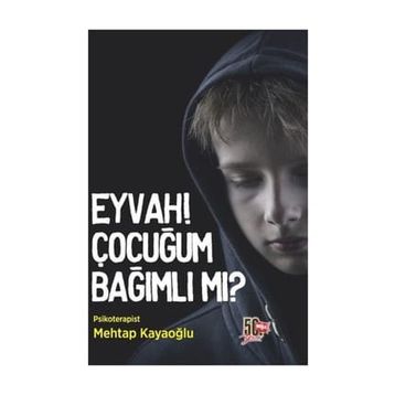 Eyvah! Çocuğum Bağımlı mı? - Mehtap Kayaoğlu