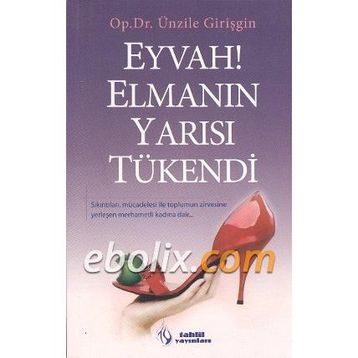 Eyvah! Elmanın Yarısı Tükendi - Ünzile Girişgin
